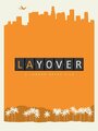 Lay Over (2013) трейлер фильма в хорошем качестве 1080p