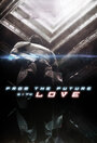Смотреть «Из будущего с любовью» онлайн фильм в хорошем качестве