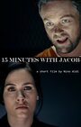 15 Minutes with Jacob (2013) кадры фильма смотреть онлайн в хорошем качестве