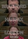 Bradford Halifax London (2013) трейлер фильма в хорошем качестве 1080p