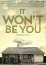 Смотреть «It Won't Be You» онлайн фильм в хорошем качестве