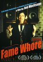 Смотреть «Fame Whore» онлайн фильм в хорошем качестве
