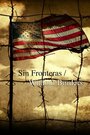 Sin Fronteras/Without Borders (2014) кадры фильма смотреть онлайн в хорошем качестве