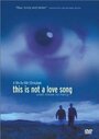 This Is Not a Love Song (2002) скачать бесплатно в хорошем качестве без регистрации и смс 1080p