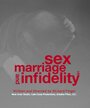 Смотреть «Sex, Marriage and Infidelity» онлайн фильм в хорошем качестве