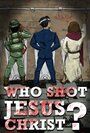Who Shot Jesus Christ? (2014) трейлер фильма в хорошем качестве 1080p