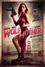 Смотреть «Мать-волчица» онлайн фильм в хорошем качестве