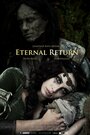 Eternal Return (2013) скачать бесплатно в хорошем качестве без регистрации и смс 1080p