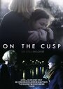 On the Cusp (2014) трейлер фильма в хорошем качестве 1080p