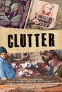 Clutter (2013) скачать бесплатно в хорошем качестве без регистрации и смс 1080p