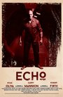 Echo (2014) трейлер фильма в хорошем качестве 1080p