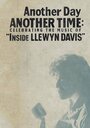 Another Day, Another Time: Celebrating the Music of Inside Llewyn Davis (2013) трейлер фильма в хорошем качестве 1080p