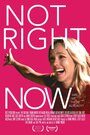 Смотреть «Not Right Now» онлайн фильм в хорошем качестве