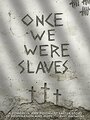 Once We Were Slaves (2014) скачать бесплатно в хорошем качестве без регистрации и смс 1080p