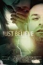 Just Believe (2014) трейлер фильма в хорошем качестве 1080p