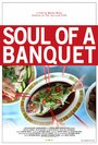 Смотреть «Soul of a Banquet» онлайн фильм в хорошем качестве