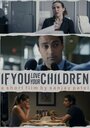 Смотреть «If You Love Your Children» онлайн фильм в хорошем качестве