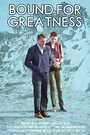 Смотреть «Bound for Greatness» онлайн фильм в хорошем качестве