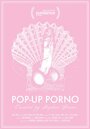 Pop-Up Porno (2015) трейлер фильма в хорошем качестве 1080p