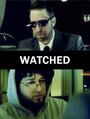 Смотреть «Watched» онлайн фильм в хорошем качестве