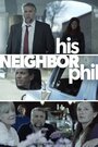 His Neighbor Phil (2016) кадры фильма смотреть онлайн в хорошем качестве