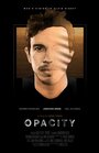 Opacity (2014) трейлер фильма в хорошем качестве 1080p