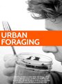Urban Foraging (2015) кадры фильма смотреть онлайн в хорошем качестве