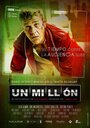 Un millón (2014) кадры фильма смотреть онлайн в хорошем качестве
