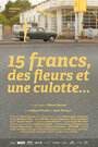 15 francs, des fleurs et une culotte (2014) трейлер фильма в хорошем качестве 1080p