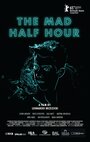 The Mad Half Hour (2015) кадры фильма смотреть онлайн в хорошем качестве