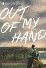 Out of My Hand (2015) трейлер фильма в хорошем качестве 1080p