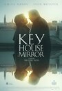 Ключ, дом, зеркало (2015) скачать бесплатно в хорошем качестве без регистрации и смс 1080p