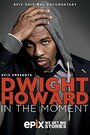 Смотреть «Dwight Howard in the Moment» онлайн фильм в хорошем качестве