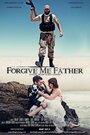 Forgive Me Father (2015) скачать бесплатно в хорошем качестве без регистрации и смс 1080p