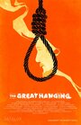 The Great Hanging (2016) кадры фильма смотреть онлайн в хорошем качестве