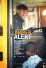 Смотреть «Amber Alert» онлайн фильм в хорошем качестве