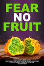 Смотреть «Fear No Fruit» онлайн фильм в хорошем качестве