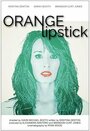 Orange Lipstick (2017) кадры фильма смотреть онлайн в хорошем качестве