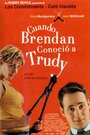 Смотреть «Когда Брэндан встретил Труди» онлайн фильм в хорошем качестве