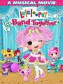 Смотреть «Lalaloopsy: Band Together» онлайн фильм в хорошем качестве