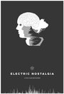 Смотреть «Electric Nostalgia» онлайн фильм в хорошем качестве