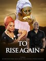 To Rise Again (2014) скачать бесплатно в хорошем качестве без регистрации и смс 1080p