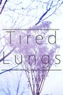Tired Lungs (2015) трейлер фильма в хорошем качестве 1080p