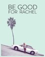 Be Good for Rachel (2016) скачать бесплатно в хорошем качестве без регистрации и смс 1080p