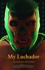 My Luchador (2015) трейлер фильма в хорошем качестве 1080p