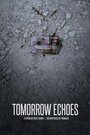 Tomorrow Echoes (2017) кадры фильма смотреть онлайн в хорошем качестве