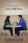 Your Old Man (2016) скачать бесплатно в хорошем качестве без регистрации и смс 1080p