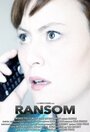 Смотреть «Ransom» онлайн фильм в хорошем качестве