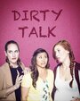 Dirty Talk (2016) скачать бесплатно в хорошем качестве без регистрации и смс 1080p