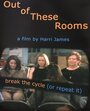 Смотреть «Out of These Rooms» онлайн фильм в хорошем качестве